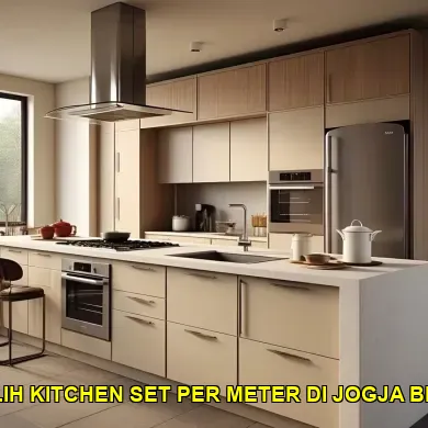 Cara Memilih Kitchen Set Per Meter di Jogja Untuk Rumah Modern